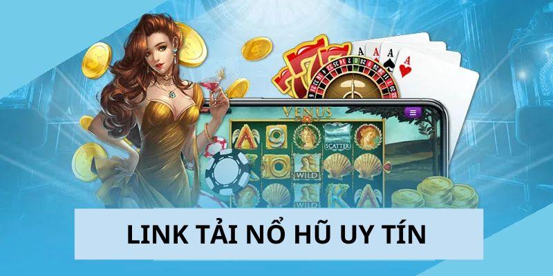link tải game Nổ Hũ